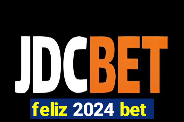 feliz 2024 bet