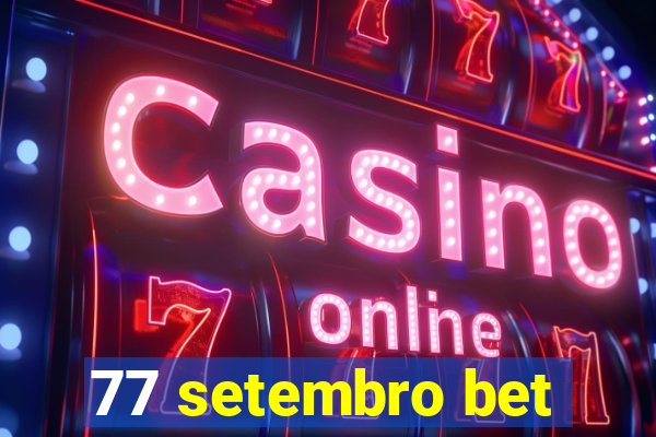 77 setembro bet