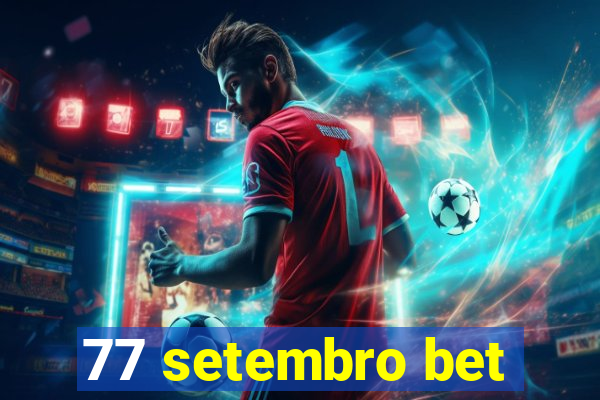 77 setembro bet