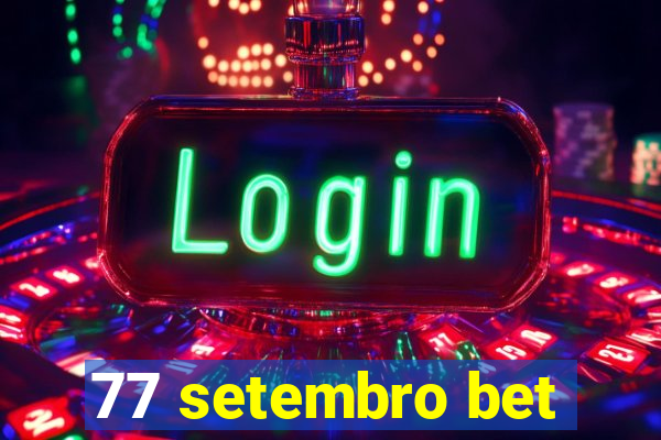 77 setembro bet