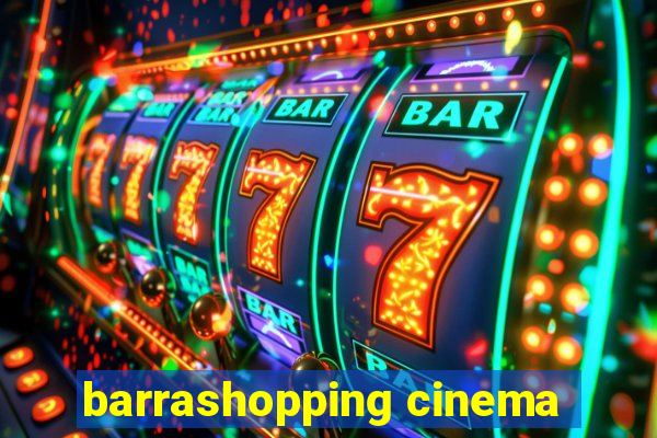 barrashopping cinema