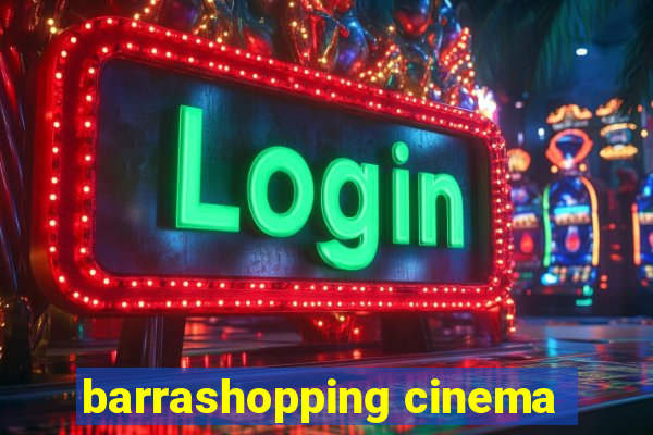 barrashopping cinema