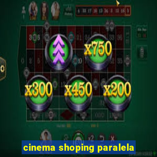 cinema shoping paralela