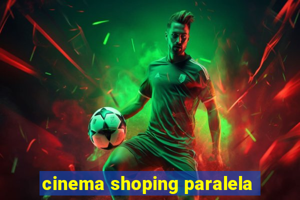 cinema shoping paralela