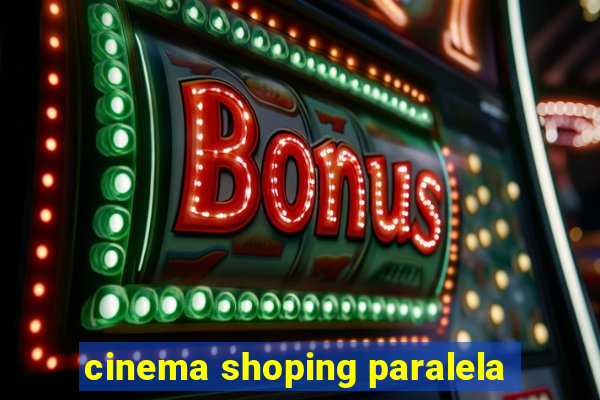 cinema shoping paralela