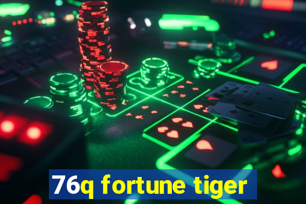 76q fortune tiger