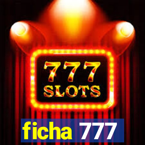 ficha 777