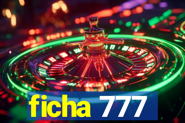 ficha 777