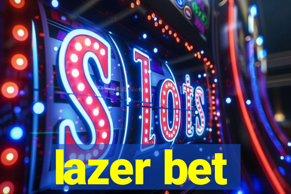 lazer bet