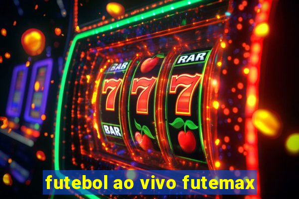 futebol ao vivo futemax