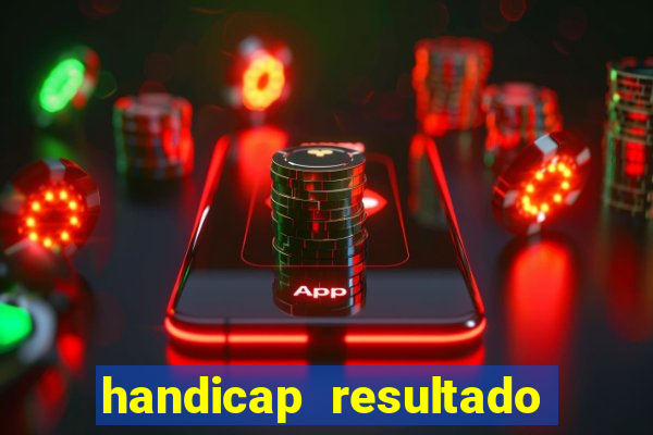 handicap resultado final - 2