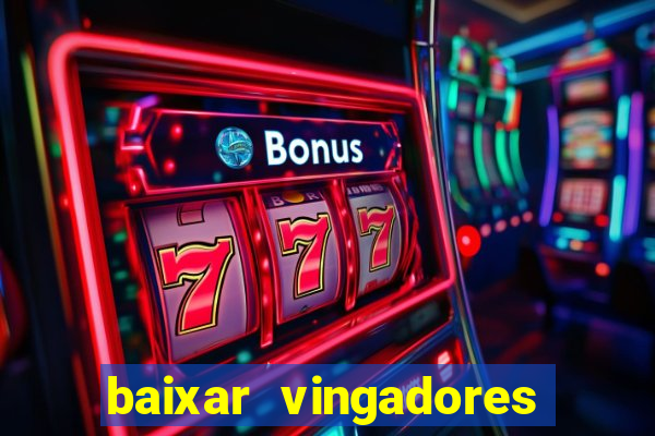 baixar vingadores guerra infinita google drive