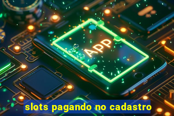 slots pagando no cadastro