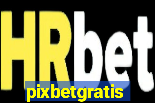 pixbetgratis