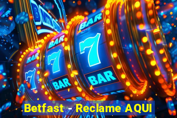 Betfast - Reclame AQUI