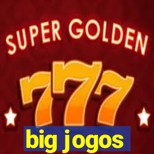 big jogos