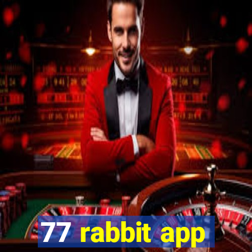 77 rabbit app