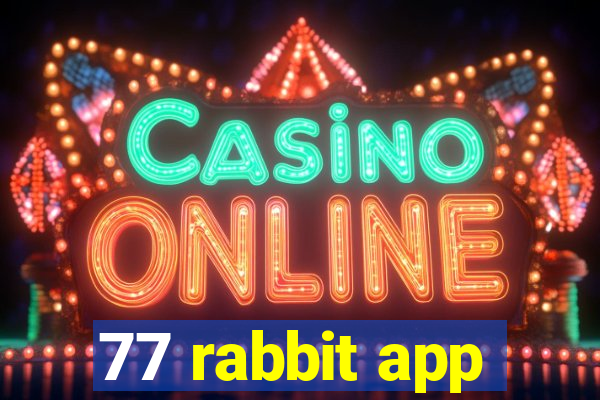 77 rabbit app