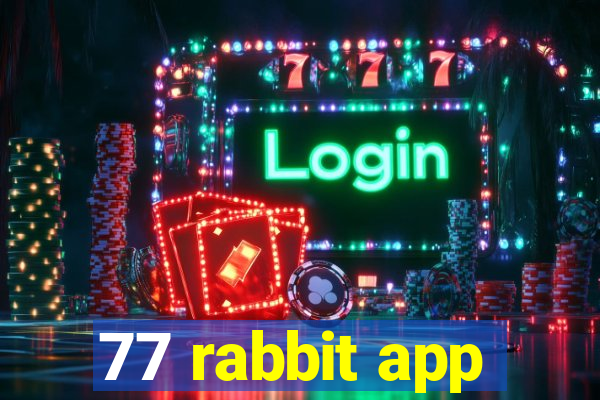 77 rabbit app