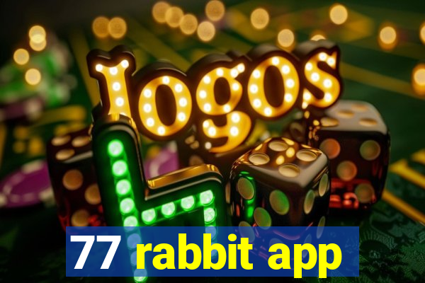 77 rabbit app