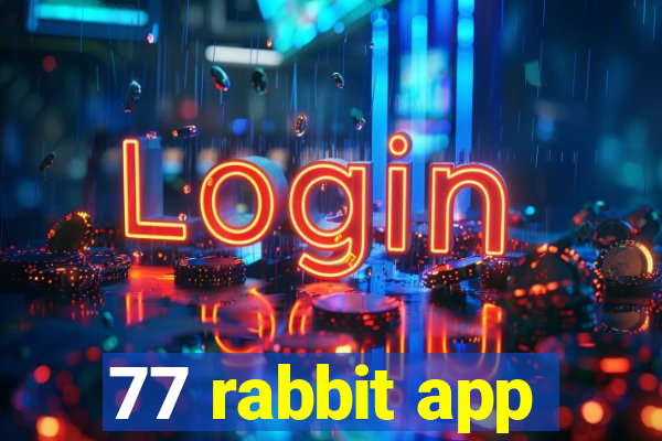 77 rabbit app