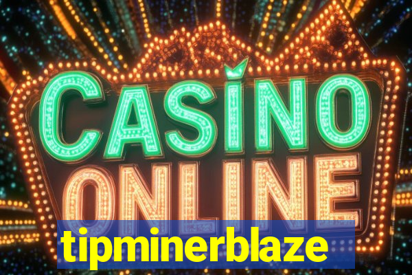 tipminerblaze