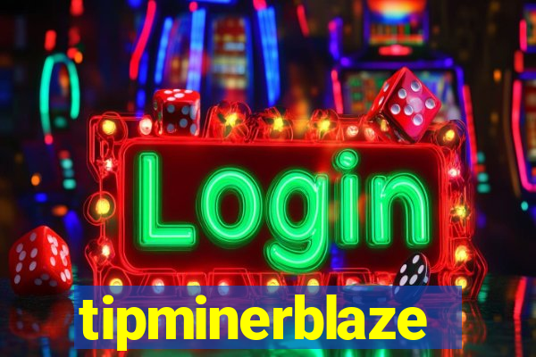 tipminerblaze