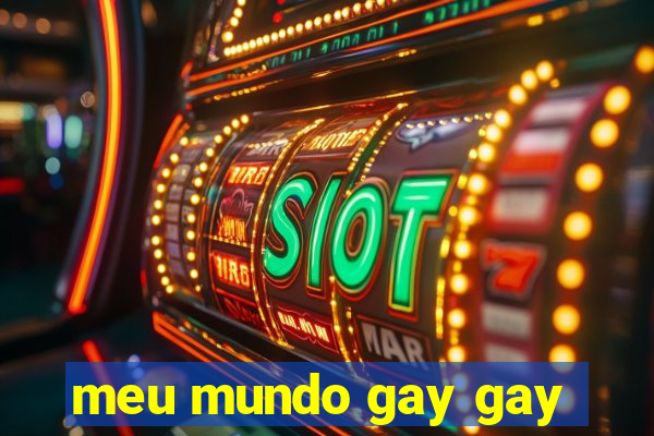 meu mundo gay gay