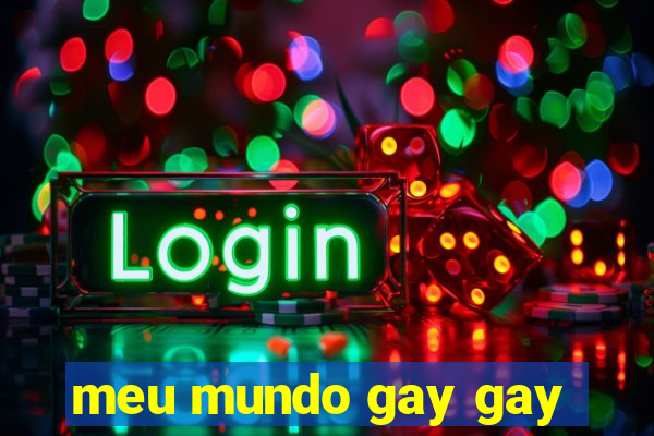 meu mundo gay gay