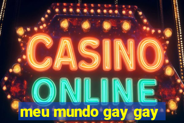 meu mundo gay gay