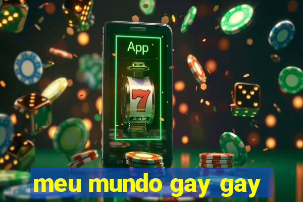 meu mundo gay gay