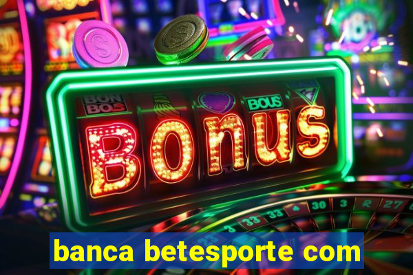 banca betesporte com