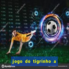 jogo do tigrinho a partir de r$ 5