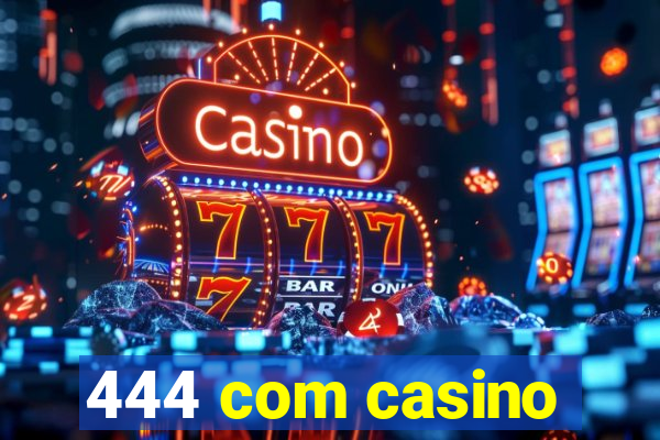 444 com casino