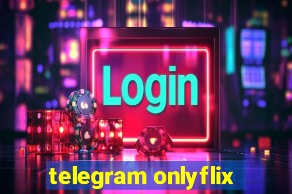 telegram onlyflix