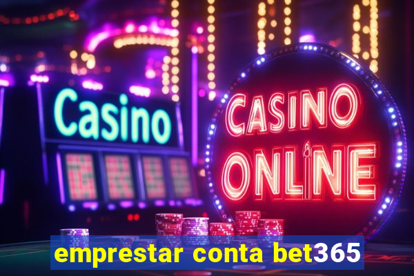 emprestar conta bet365