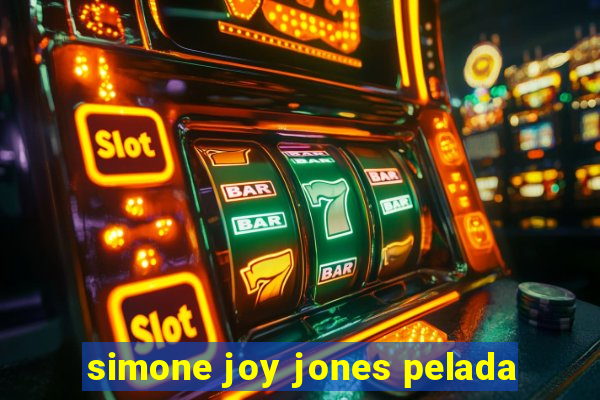 simone joy jones pelada