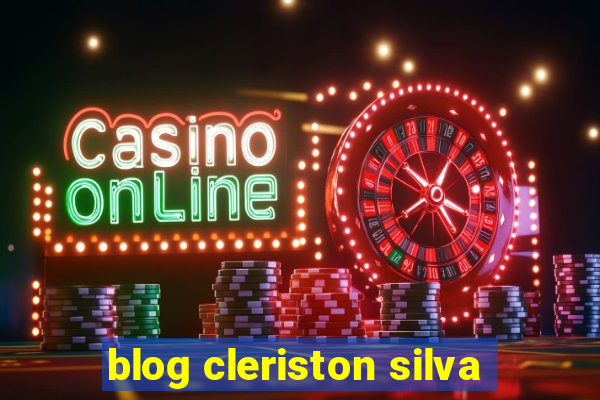 blog cleriston silva