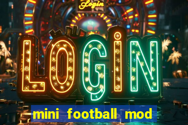 mini football mod apk (unlimited money and gems)