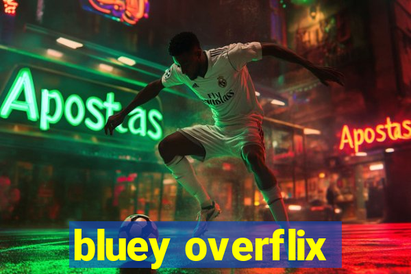 bluey overflix