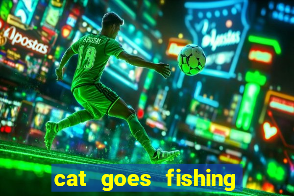 cat goes fishing free download