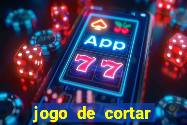 jogo de cortar frutinha para ganhar dinheiro