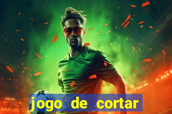 jogo de cortar frutinha para ganhar dinheiro