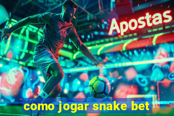 como jogar snake bet