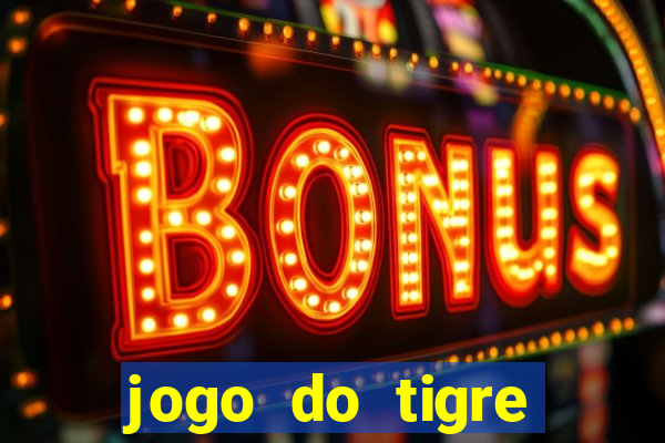 jogo do tigre ganha dinheiro mesmo