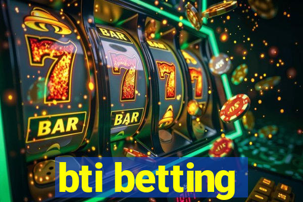 bti betting