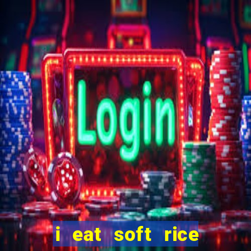 i eat soft rice in another world em português