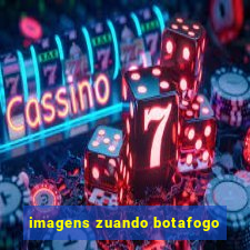 imagens zuando botafogo