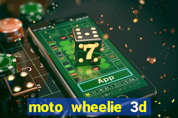 moto wheelie 3d dinheiro infinito