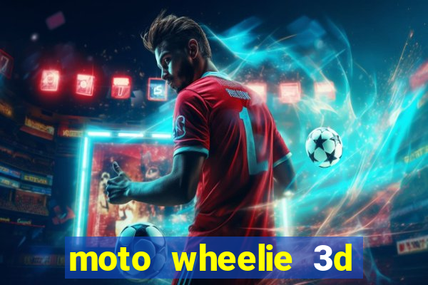 moto wheelie 3d dinheiro infinito